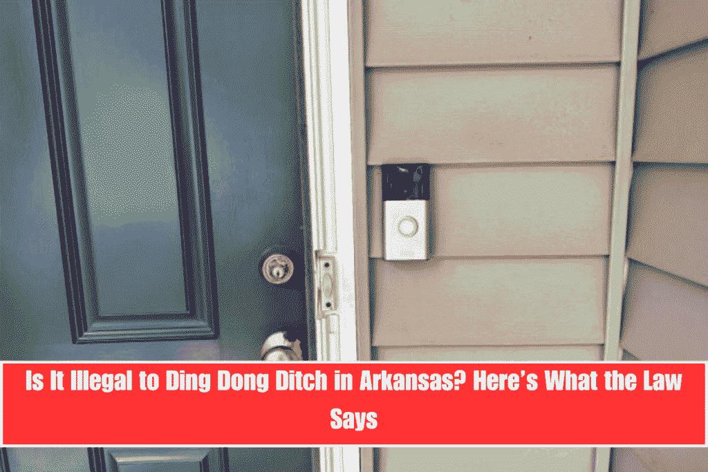 Is It Illegal to Ding Dong Ditch in Arkansas Here’s What the Law Says