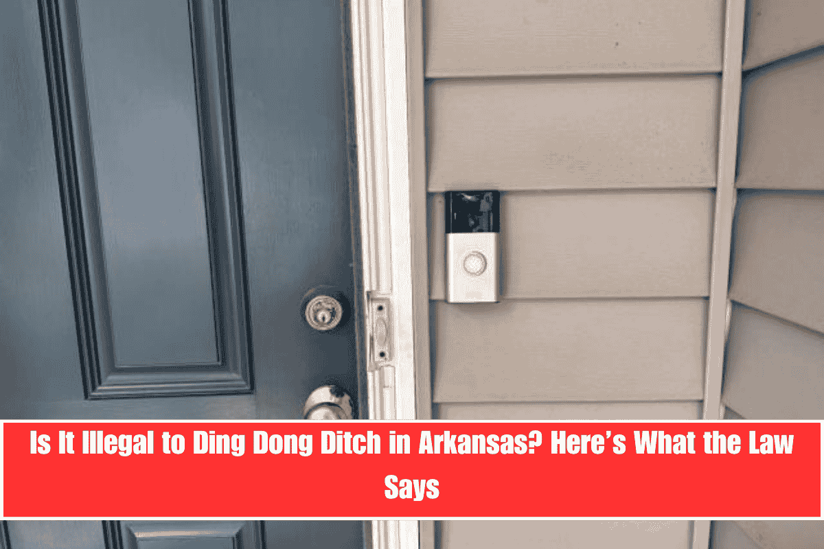 Is It Illegal to Ding Dong Ditch in Arkansas Here’s What the Law Says