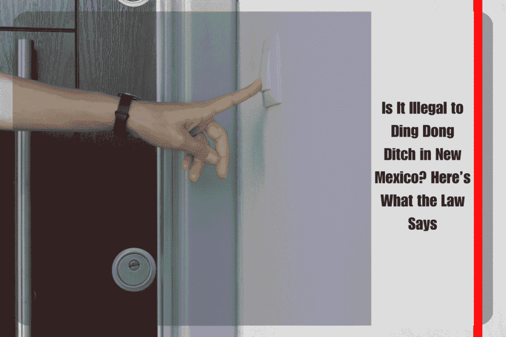 Is It Illegal to Ding Dong Ditch in New Mexico Here’s What the Law Says