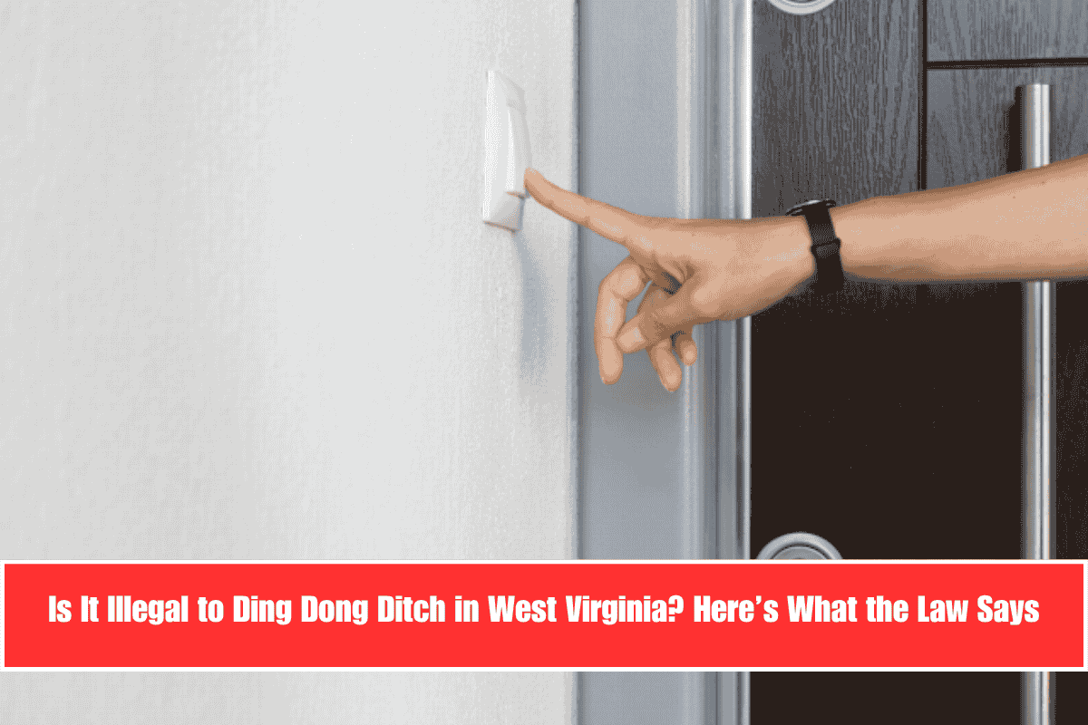 Is It Illegal to Ding Dong Ditch in West Virginia Here’s What the Law Says