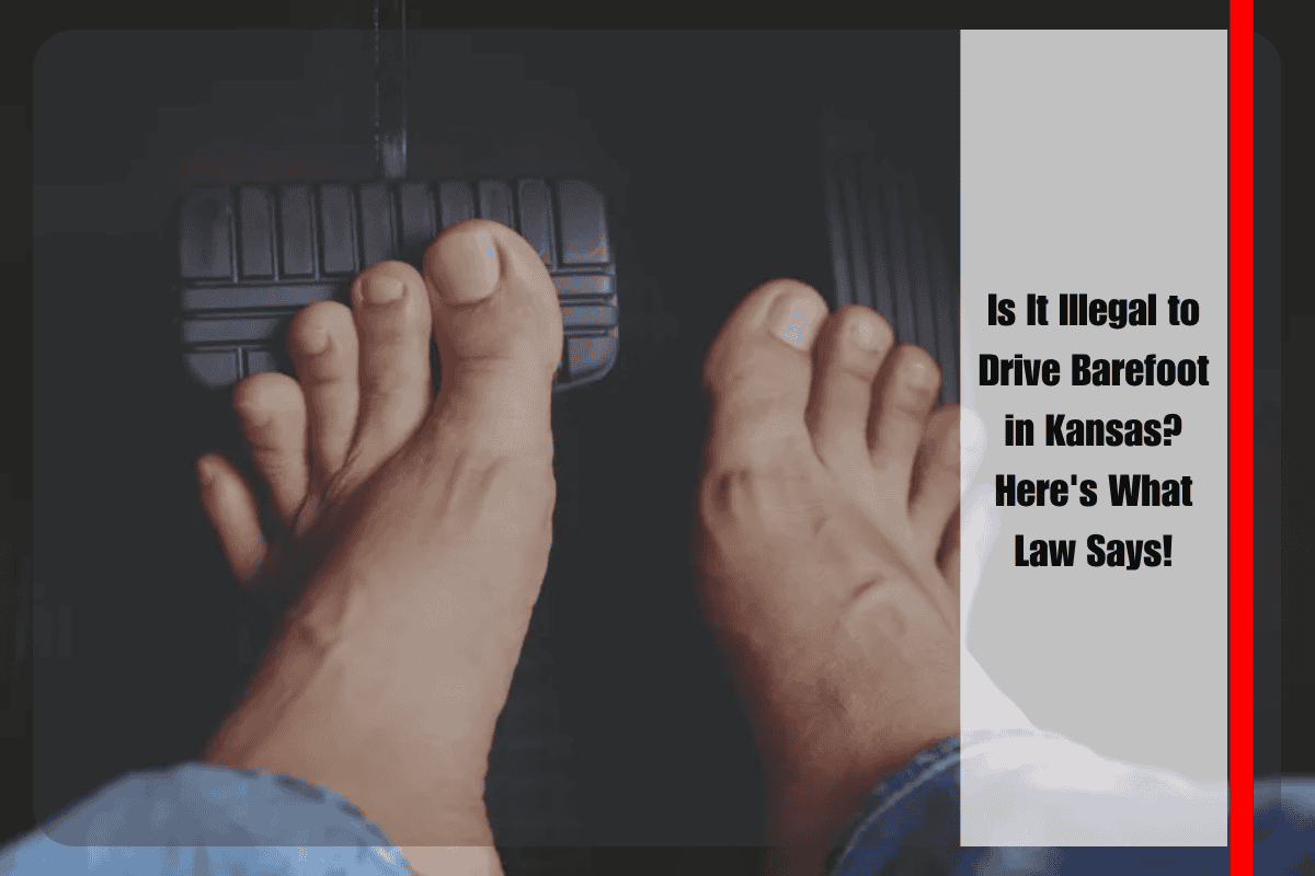 Is It Illegal to Drive Barefoot in Kansas Here's What Law Says!