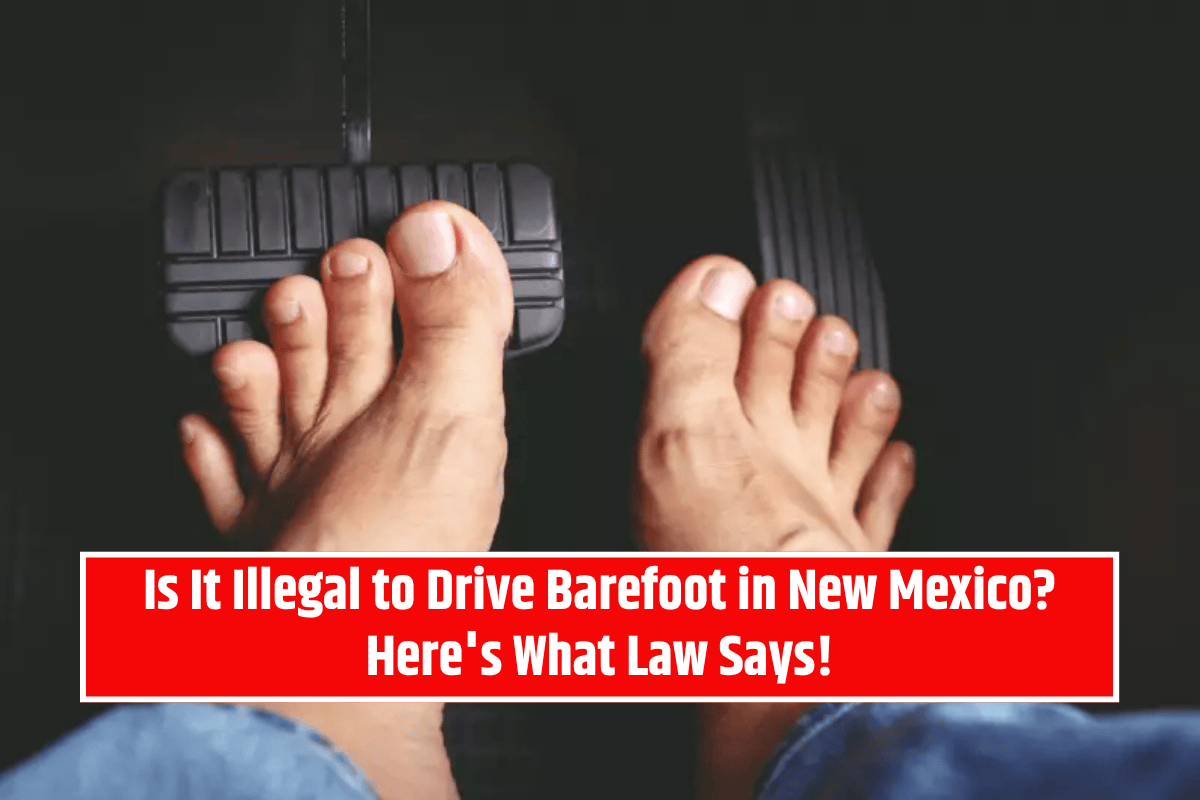 Is It Illegal to Drive Barefoot in New Mexico? Here's What Law Says!