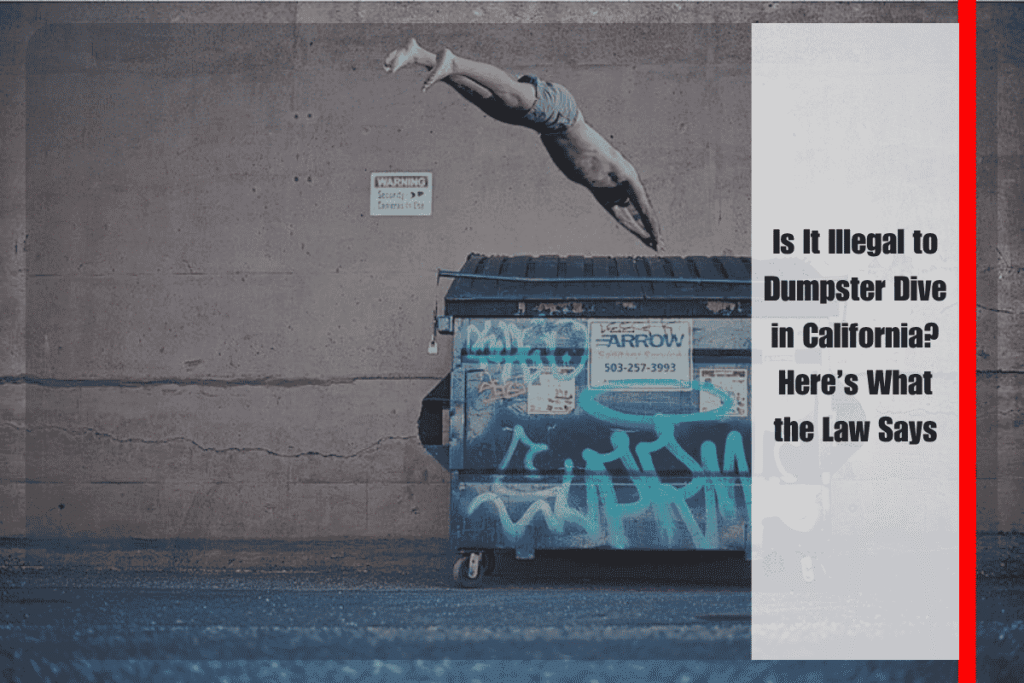 Is It Illegal to Dumpster Dive in California Here’s What the Law Says
