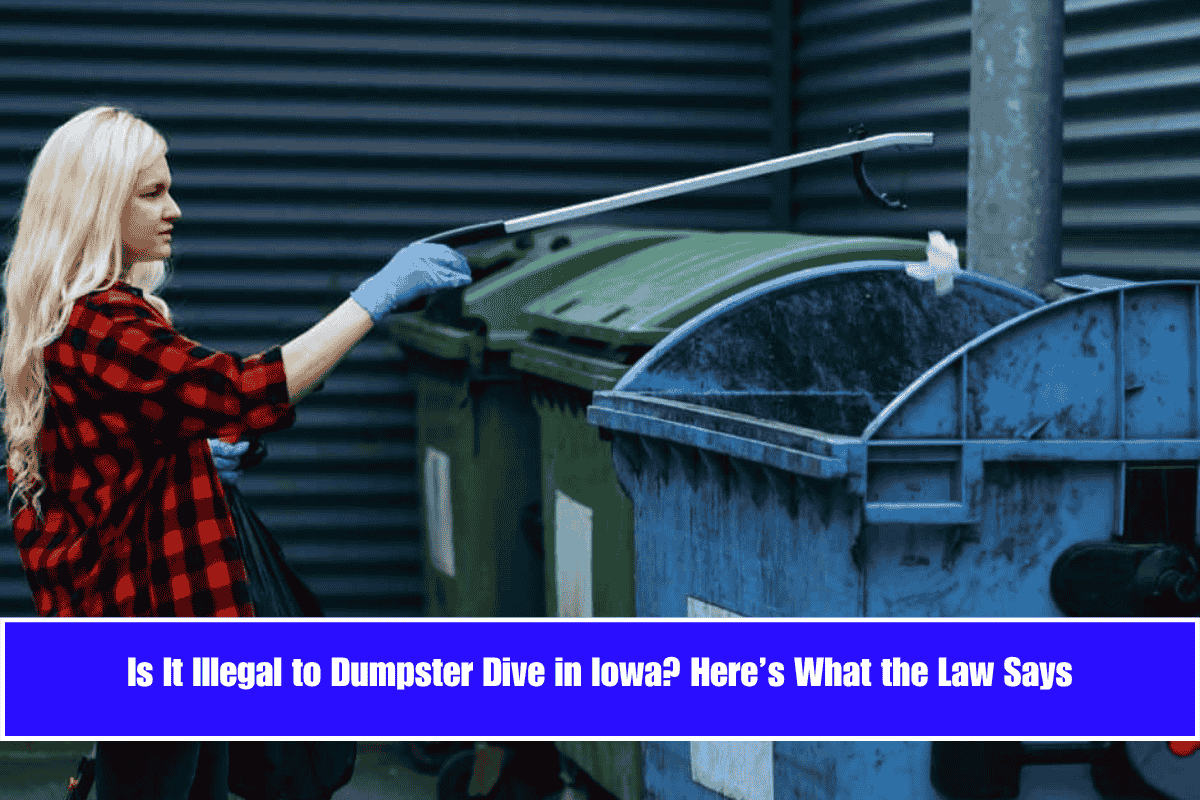 Is It Illegal to Dumpster Dive in Iowa Here’s What the Law Says