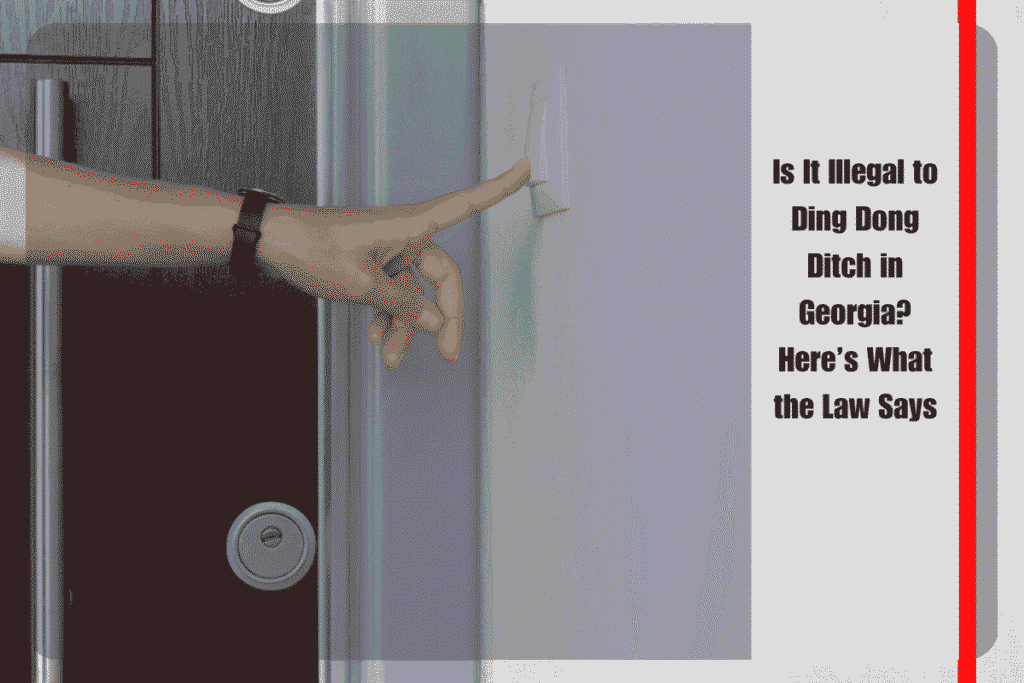 Is It Illegal to Ding Dong Ditch in Georgia Here’s What the Law Says