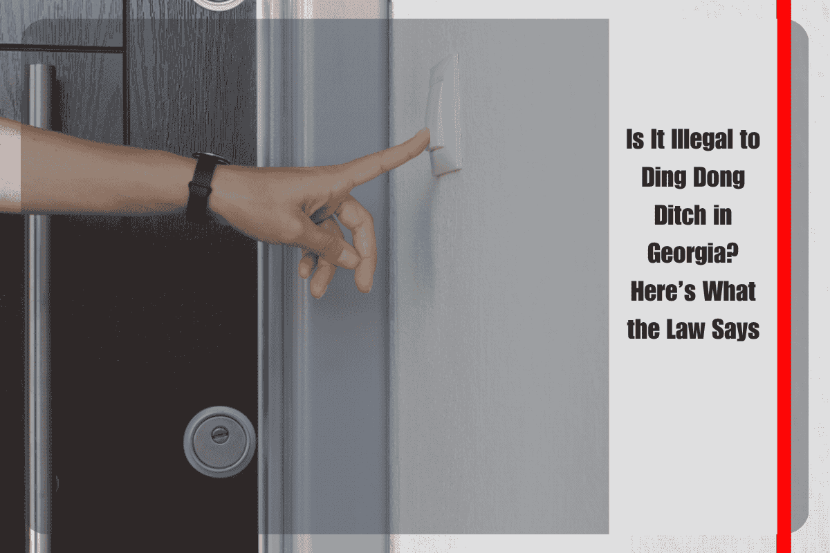 Is It Illegal to Ding Dong Ditch in Georgia Here’s What the Law Says