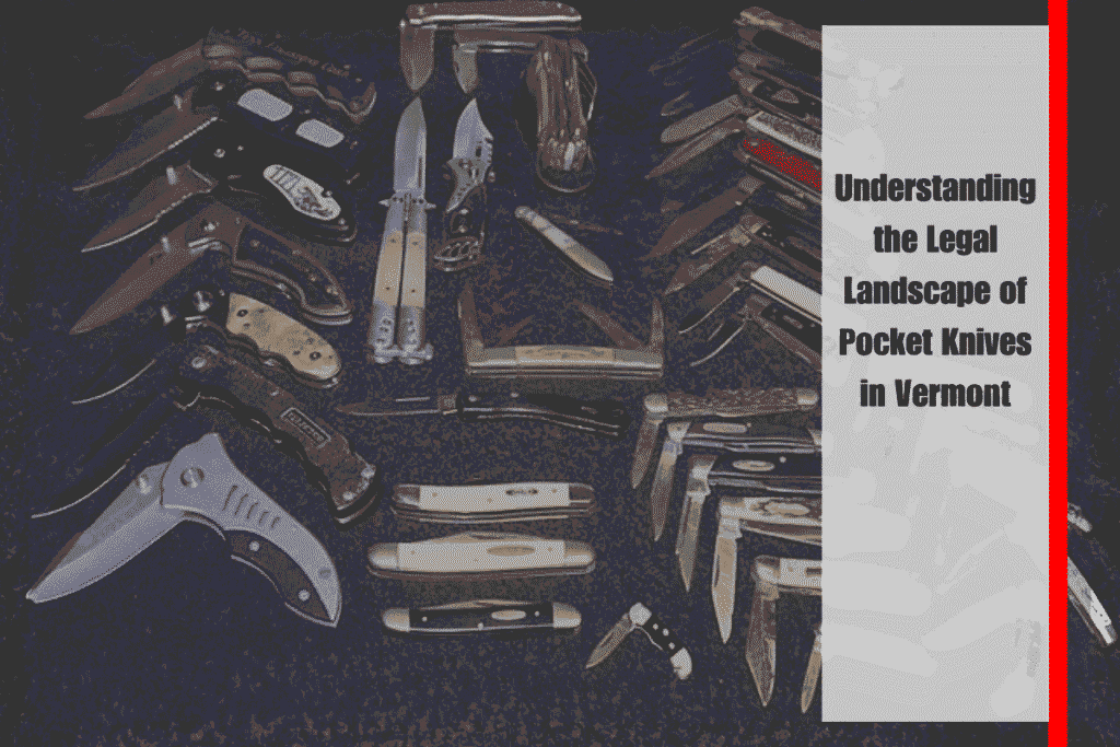 Understanding the Legal Landscape of Pocket Knives in Vermont