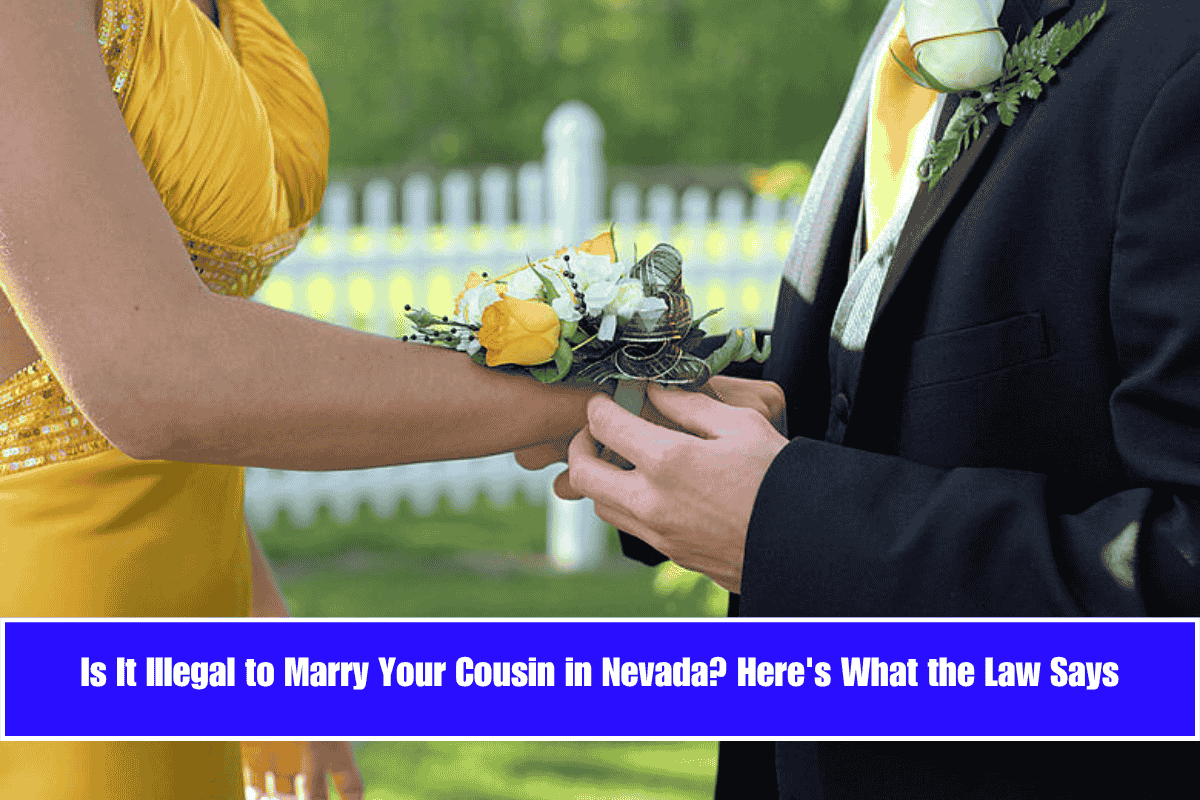 Is It Illegal to Marry Your Cousin in Nevada Here's What the Law Says