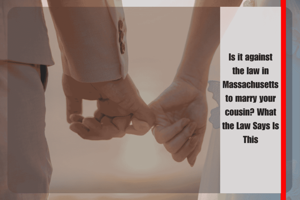 Is it against the law in Massachusetts to marry your cousin What the Law Says Is This