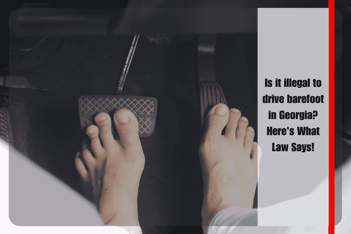 Is it illegal to drive barefoot in Georgia Here's What Law Says!