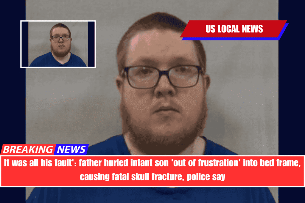 It was all his fault' father hurled infant son 'out of frustration' into bed frame, causing fatal skull fracture, police say