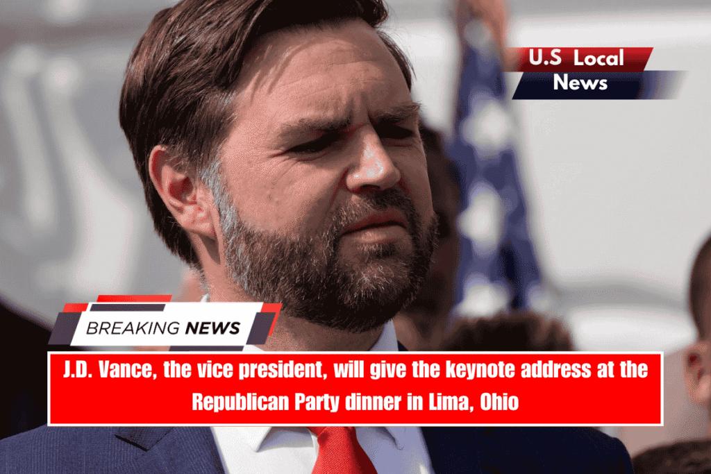 J.D. Vance, the vice president, will give the keynote address at the Republican Party dinner in Lima, Ohio