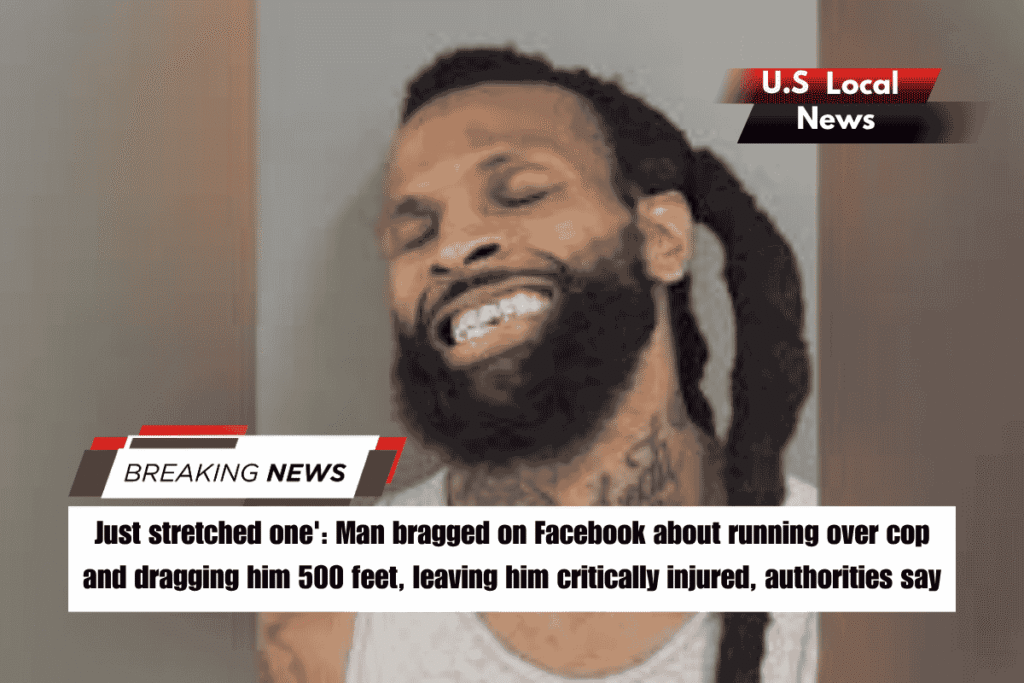 Just stretched one' Man bragged on Facebook about running over cop and dragging him 500 feet, leaving him critically injured, authorities say