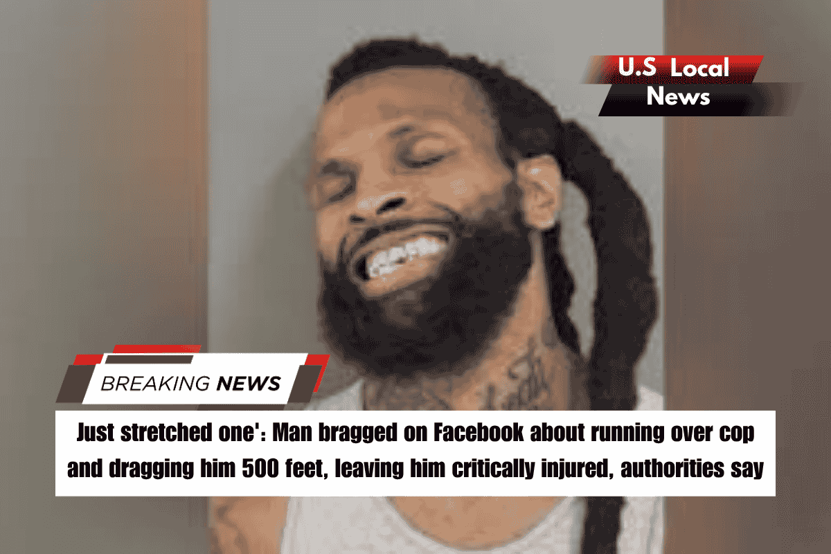 Just stretched one' Man bragged on Facebook about running over cop and dragging him 500 feet, leaving him critically injured, authorities say