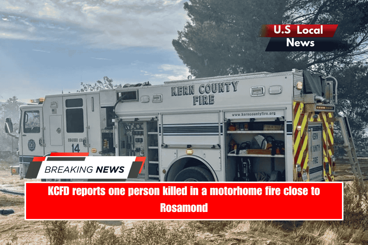 KCFD reports one person killed in a motorhome fire close to Rosamond