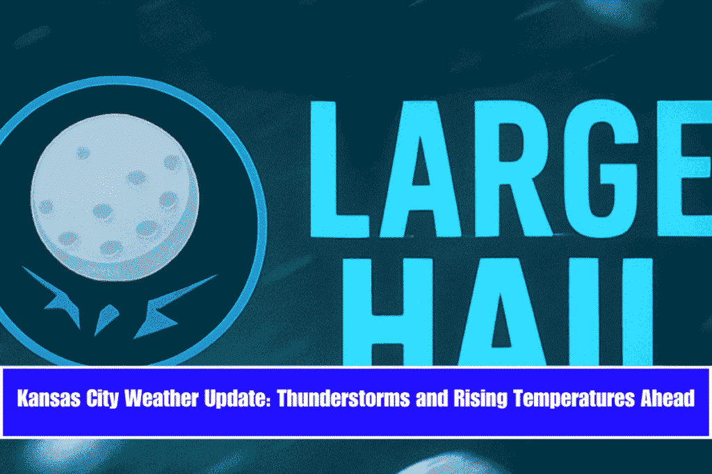 Kansas City Weather Update Thunderstorms and Rising Temperatures Ahead