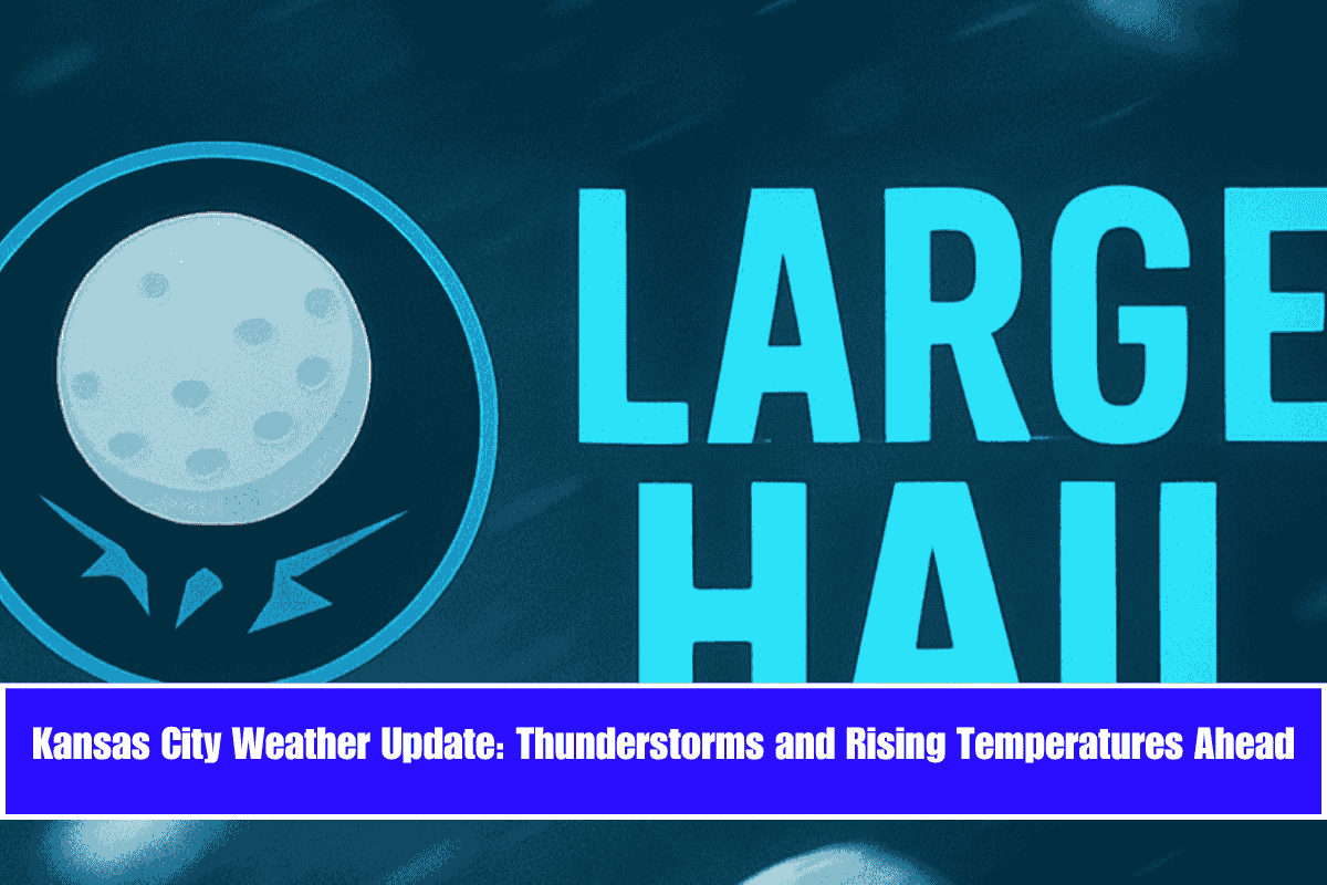 Kansas City Weather Update Thunderstorms and Rising Temperatures Ahead