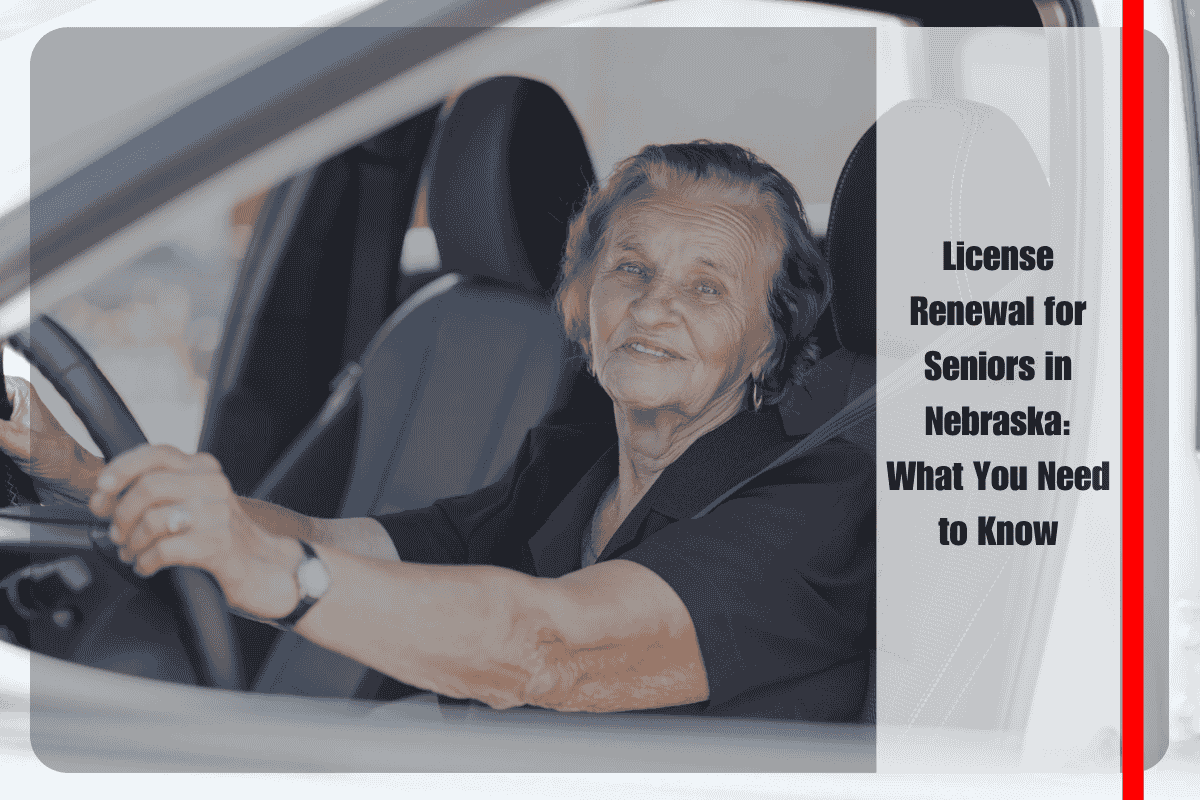 License Renewal for Seniors in Nebraska What You Need to Know