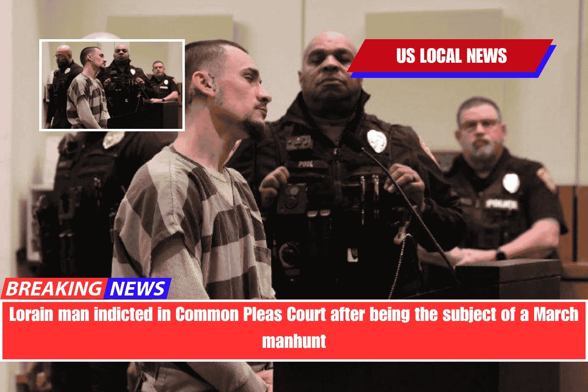 Lorain man indicted in Common Pleas Court after being the subject of a March manhunt