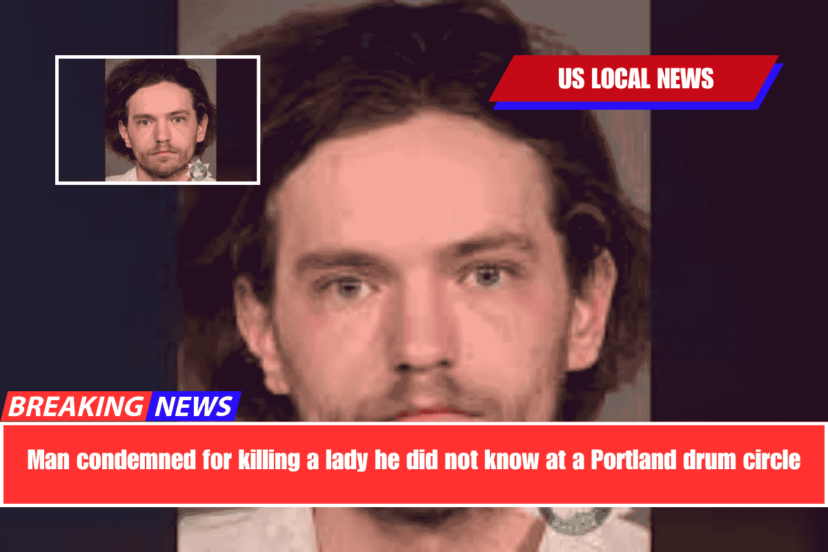 Man condemned for killing a lady he did not know at a Portland drum circle