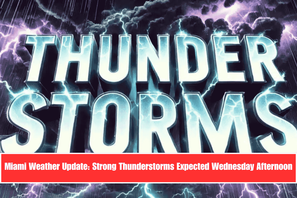Miami Weather Update Strong Thunderstorms Expected Wednesday Afternoon