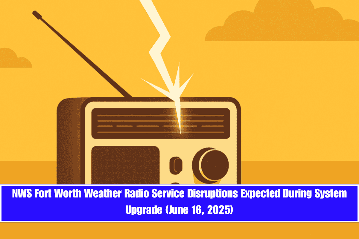 NWS Fort Worth Weather Radio Service Disruptions Expected During System Upgrade (June 16, 2025)