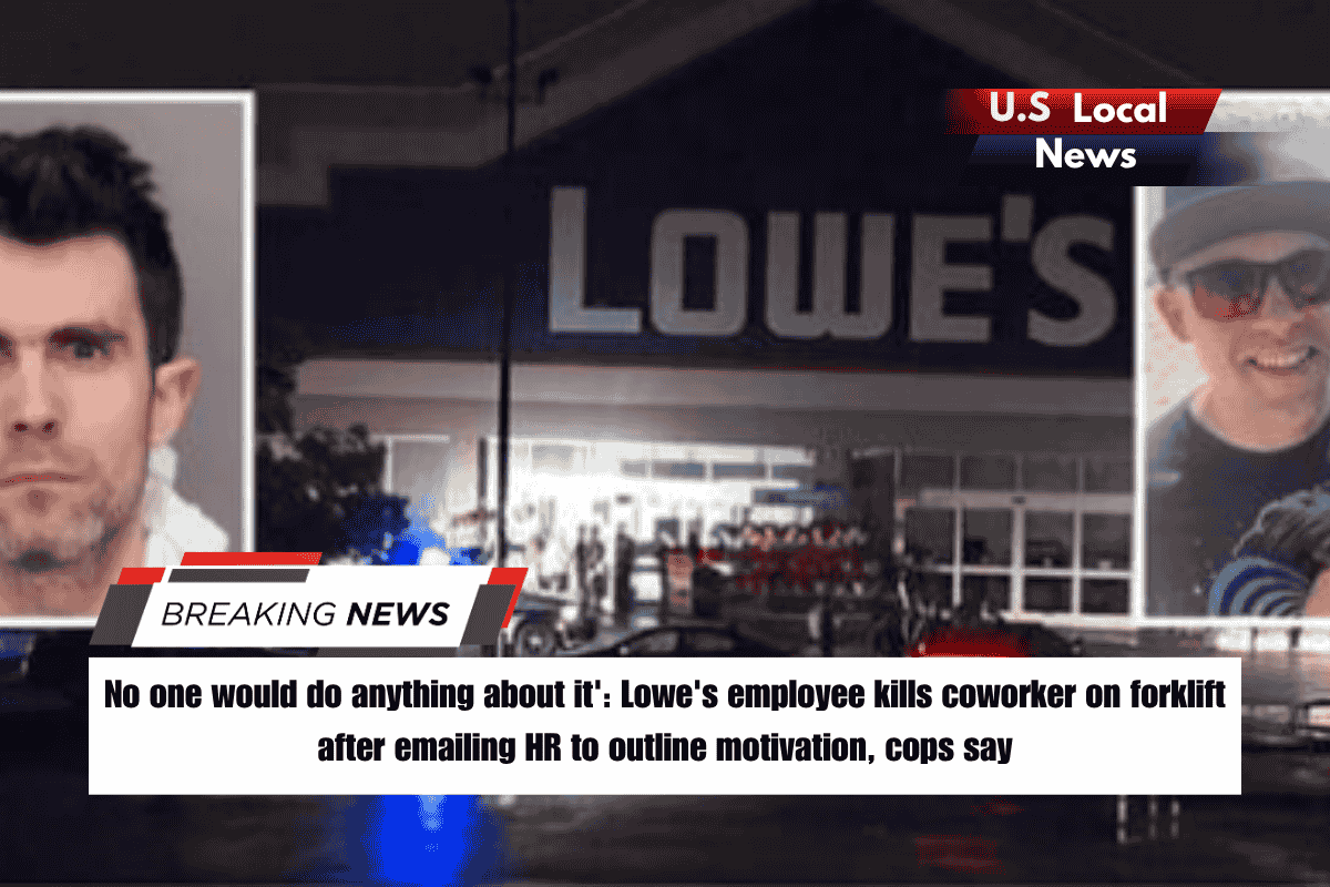 No one would do anything about it' Lowe's employee kills coworker on forklift after emailing HR to outline motivation, cops say