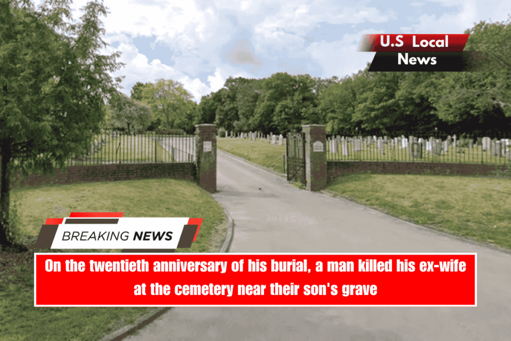 On the twentieth anniversary of his burial, a man killed his ex-wife at the cemetery near their son's grave
