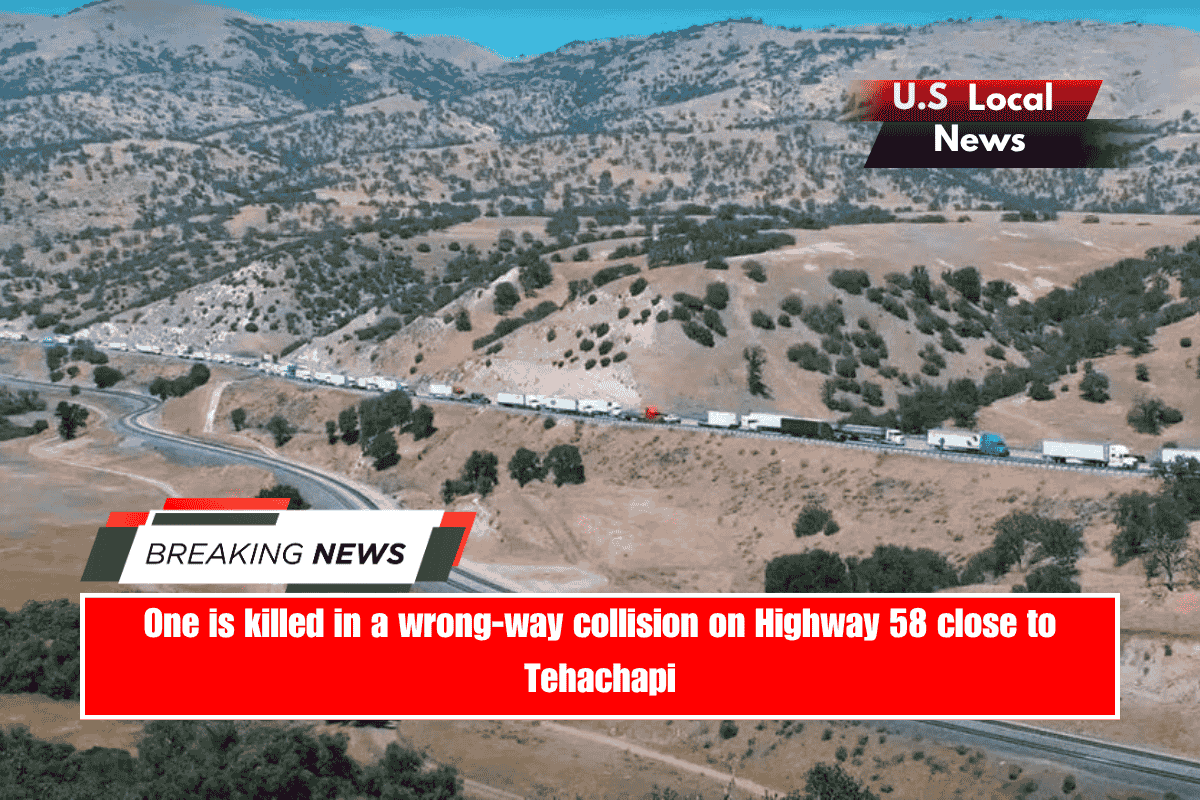 One is killed in a wrong-way collision on Highway 58 close to Tehachapi