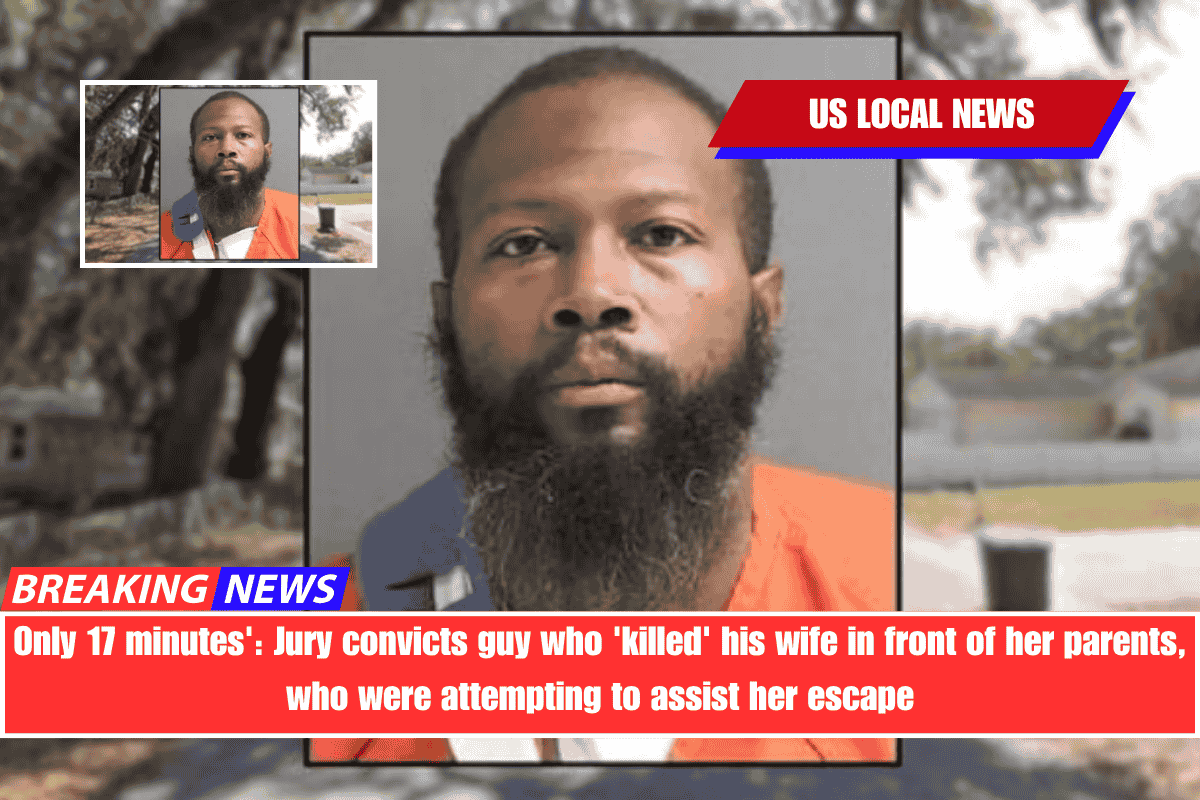 Only 17 minutes' Jury convicts guy who 'killed' his wife in front of her parents, who were attempting to assist her escape
