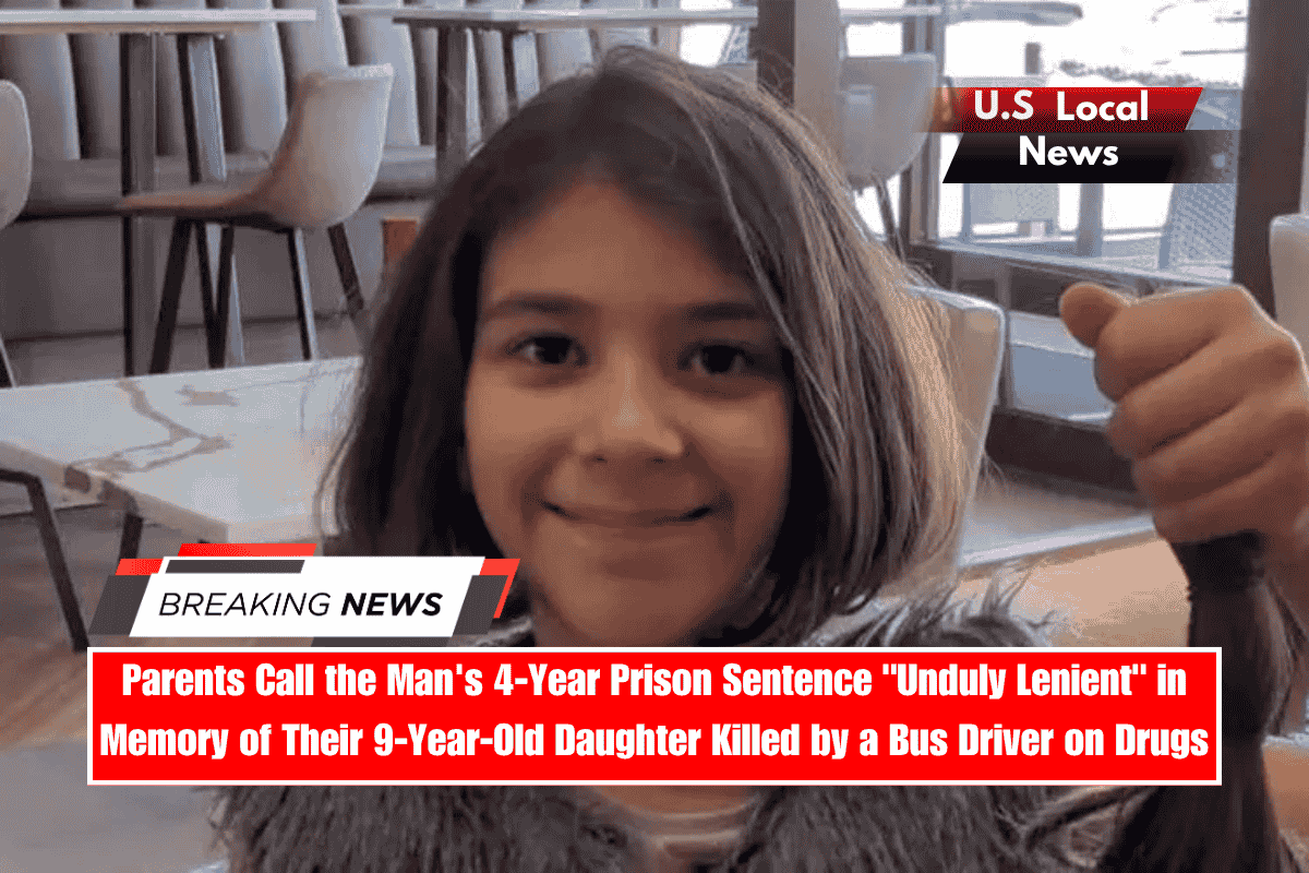Parents Call the Man's 4-Year Prison Sentence Unduly Lenient in Memory of Their 9-Year-Old Daughter Killed by a Bus Driver on Drugs
