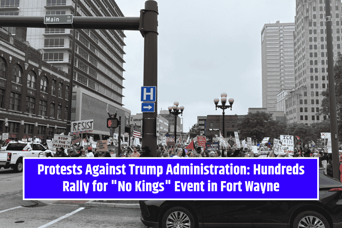 Protests Against Trump Administration: Hundreds Rally for "No Kings" Event in Fort Wayne
