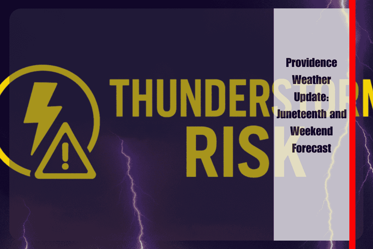 Providence Weather Update Juneteenth and Weekend Forecast