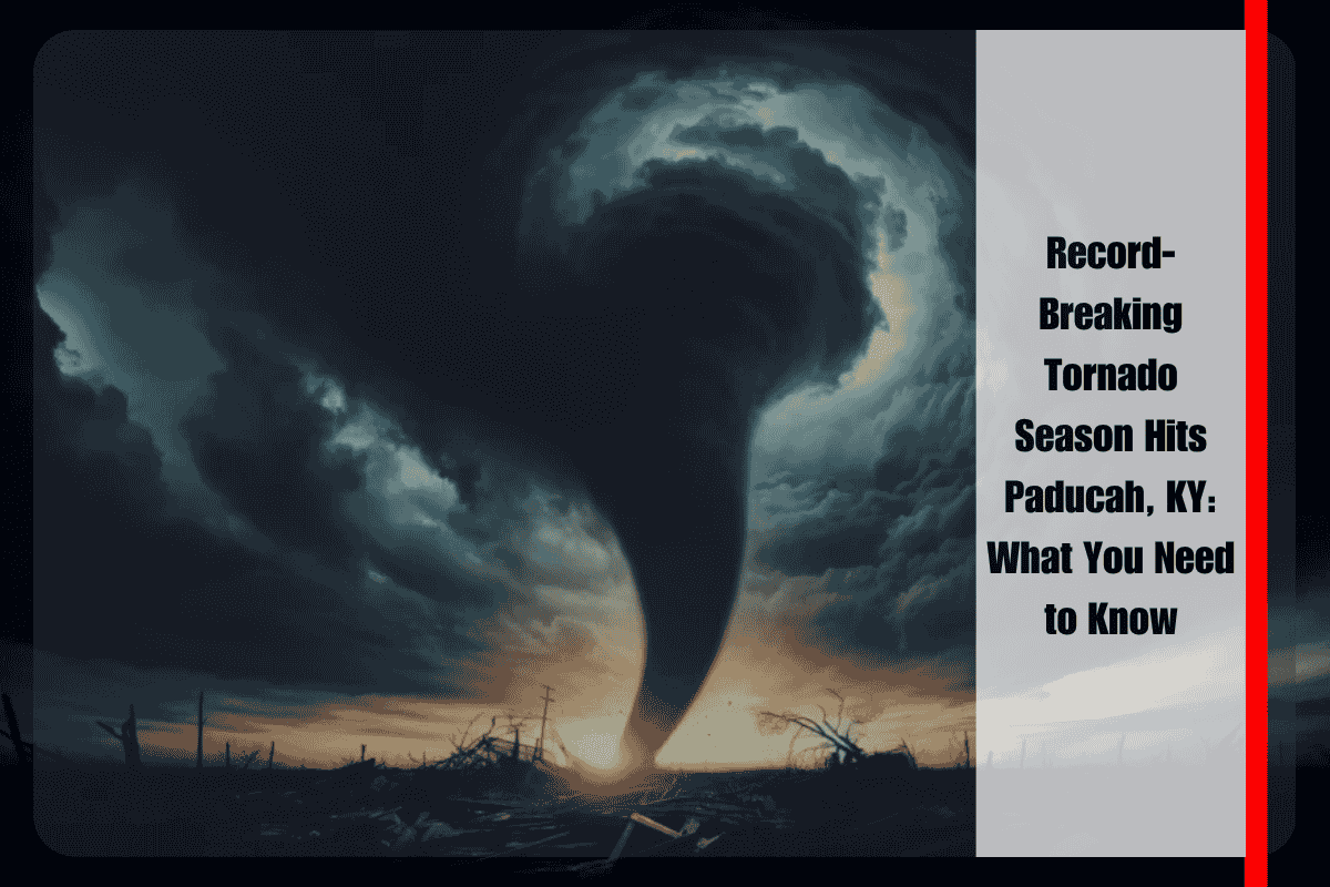 Record-Breaking Tornado Season Hits Paducah, KY What You Need to Know