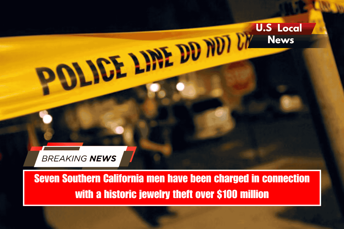 Seven Southern California men have been charged in connection with a historic jewelry theft over $100 million