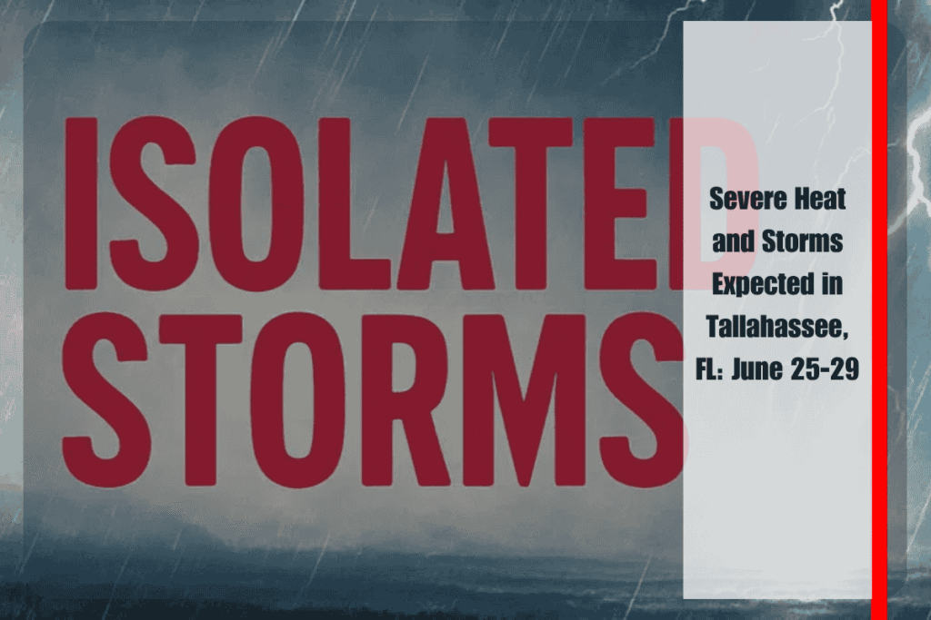 Severe Heat and Storms Expected in Tallahassee, FL June 25-29