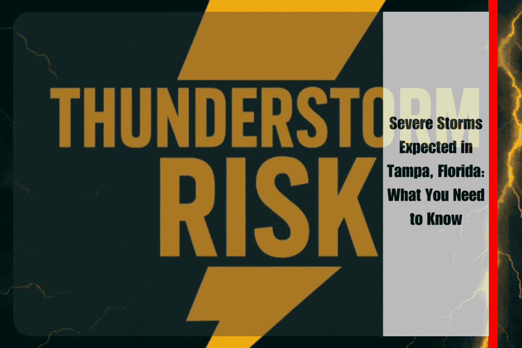 Severe Storms Expected in Tampa, Florida What You Need to Know