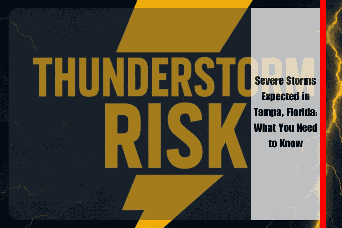 Severe Storms Expected in Tampa, Florida What You Need to Know