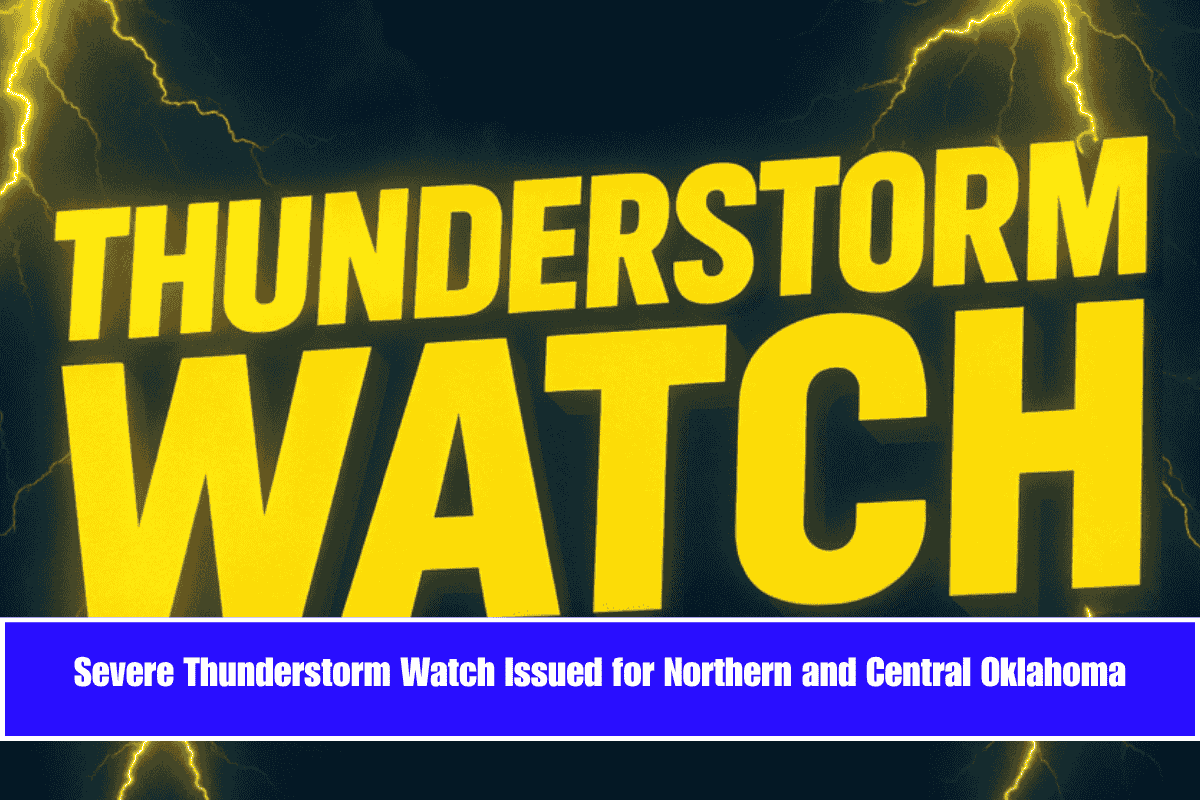 Severe Thunderstorm Watch Issued for Northern and Central Oklahoma