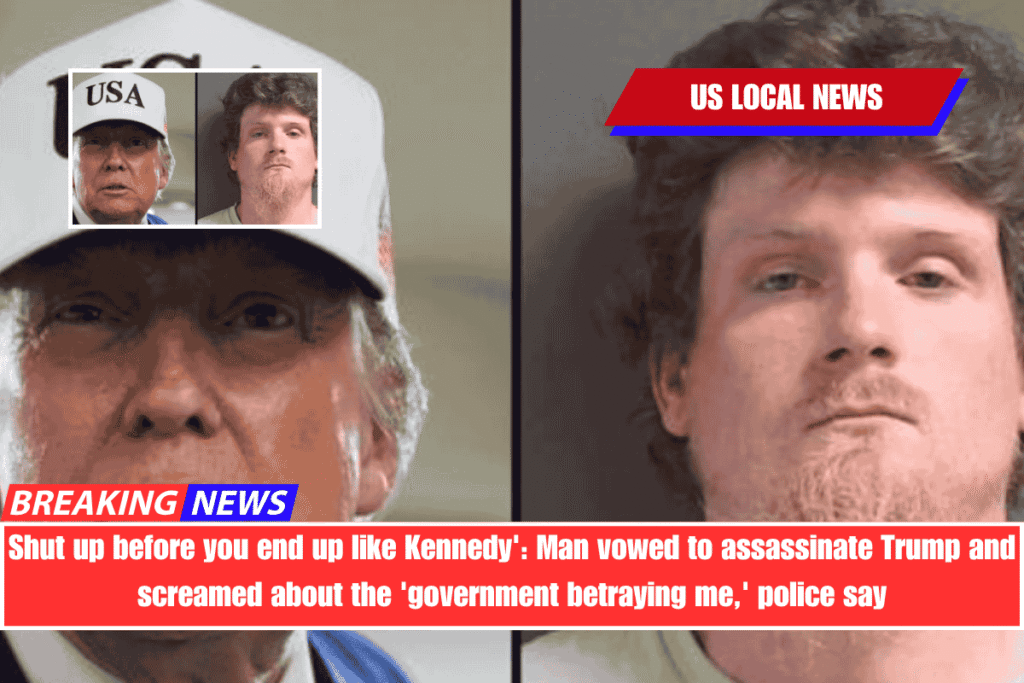 Shut up before you end up like Kennedy' Man vowed to assassinate Trump and screamed about the 'government betraying me,' police say