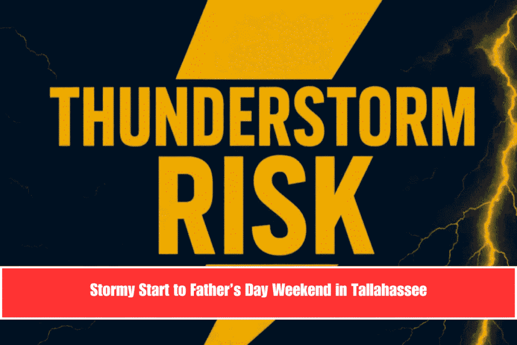 Stormy Start to Father’s Day Weekend in Tallahassee