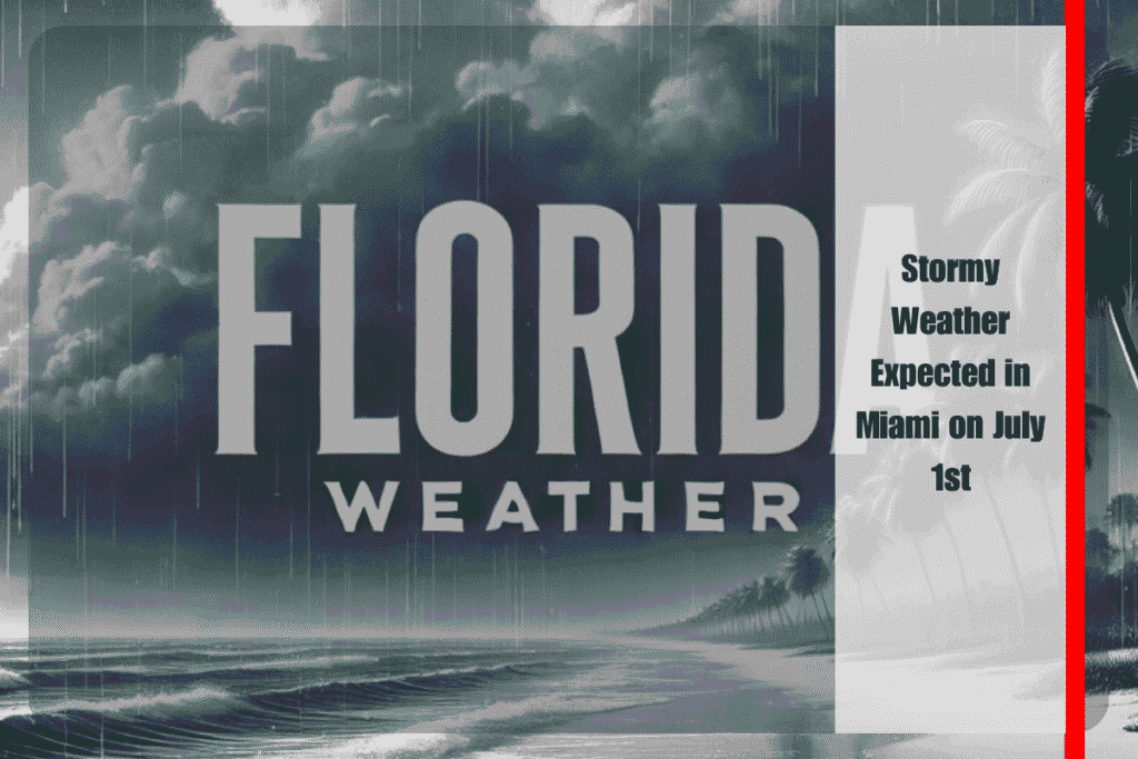 Stormy Weather Expected in Miami on July 1st