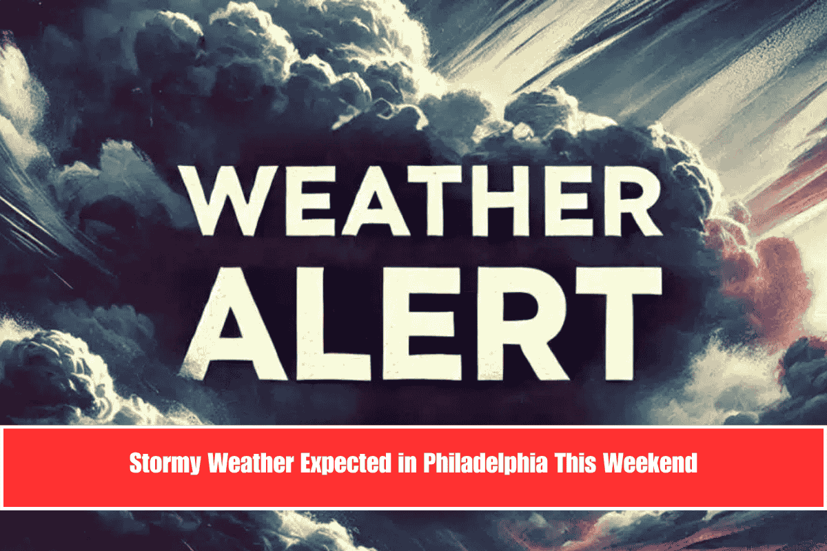 Stormy Weather Expected in Philadelphia This Weekend