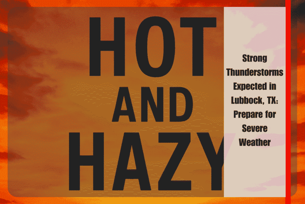 Strong Thunderstorms Expected in Lubbock, TX Prepare for Severe Weather