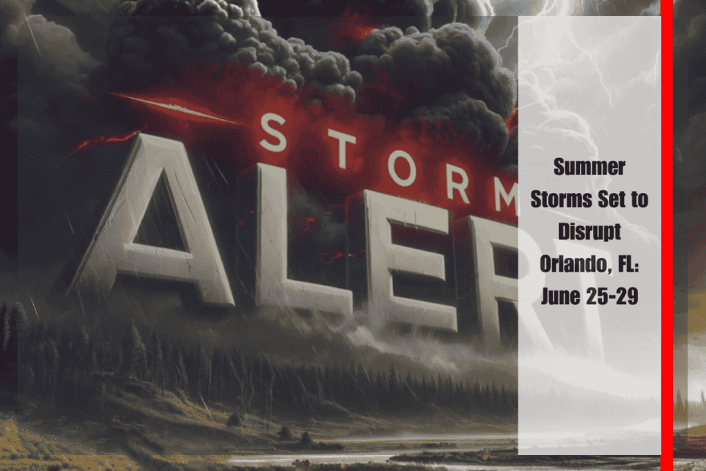 Summer Storms Set to Disrupt Orlando, FL June 25-29