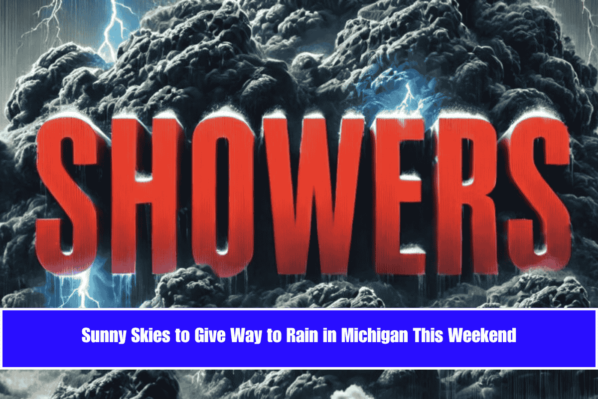 Sunny Skies to Give Way to Rain in Michigan This Weekend