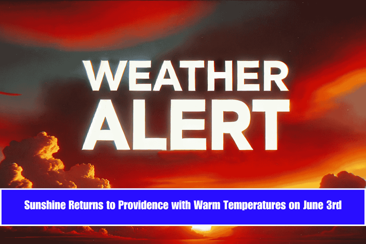 Sunshine Returns to Providence with Warm Temperatures on June 3rd