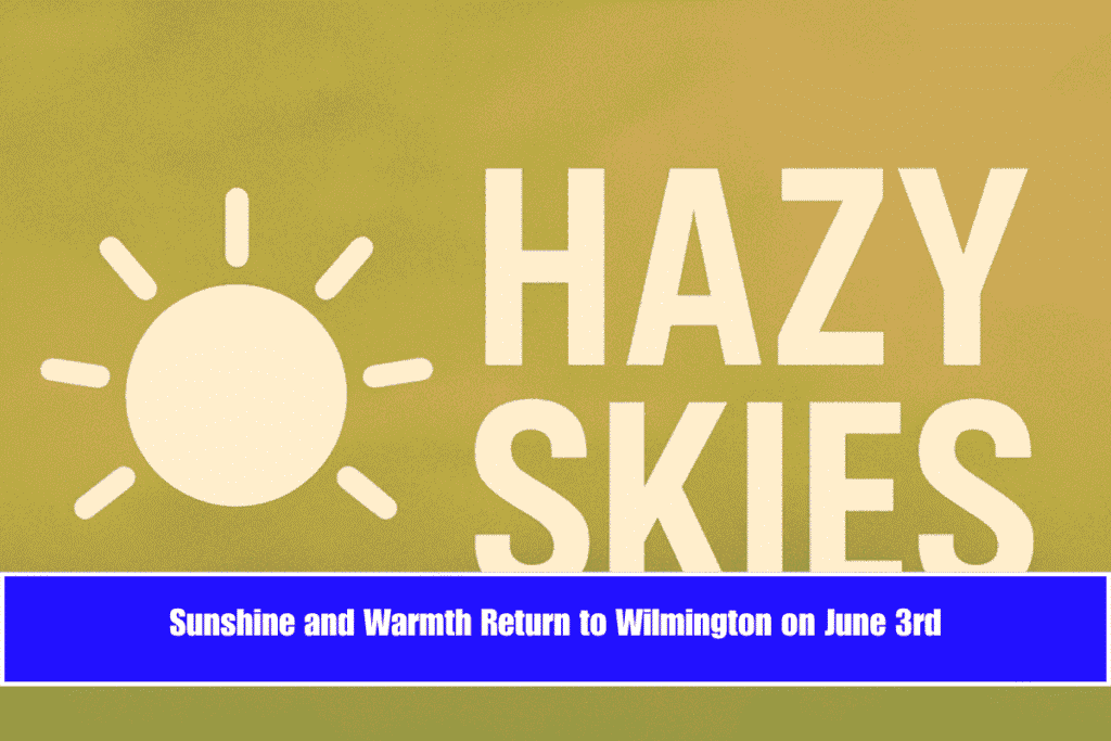 Sunshine and Warmth Return to Wilmington on June 3rd