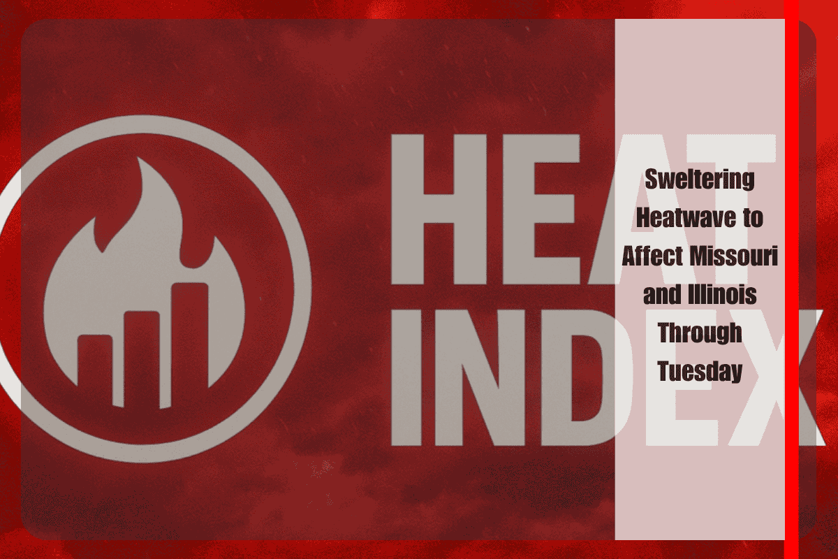 Sweltering Heatwave to Affect Missouri and Illinois Through Tuesday