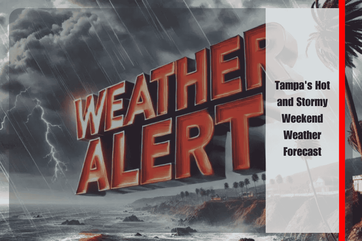 Tampa's Hot and Stormy Weekend Weather Forecast